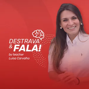 Destrava e Fala!  - Mdulo 1 com a Teacher Luisa Carvalho!